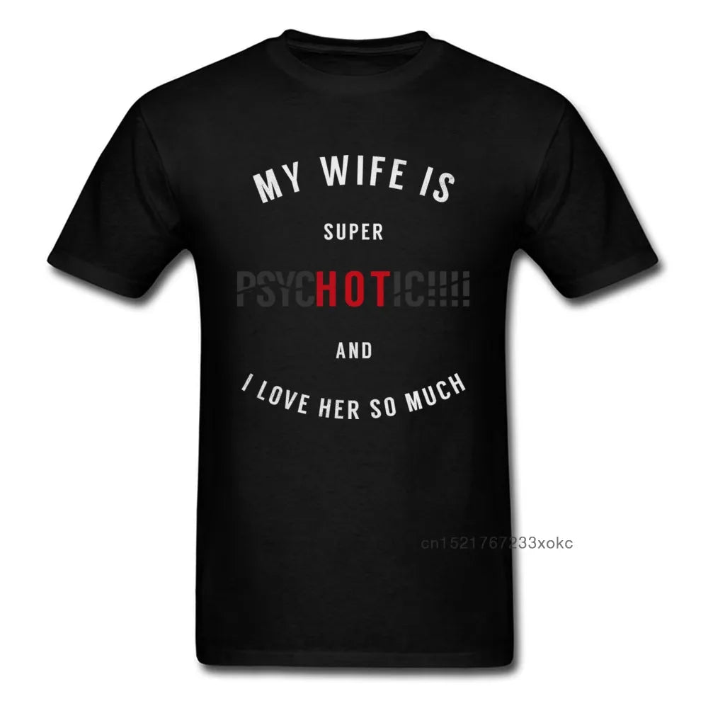 Super HOT PsycHOTic Wife Men Clothing Funny Saying T-shirt Black Letter Tops Tees Witty Quote T Shirts Husband Tshirt