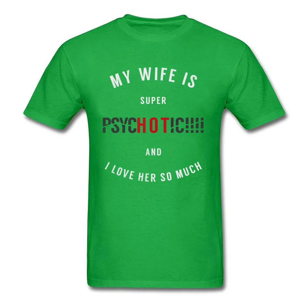 Super HOT PsycHOTic Wife Men Clothing Funny Saying T-shirt Black Letter Tops Tees Witty Quote T Shirts Husband Tshirt